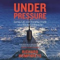 Under Pressure: Living Life and Avoiding Death on a Nuclear Submarine - Richard Humphreys [2020] - <span>Audio › Non-Fiction</span>