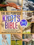 The All Purpose Knots Bible - [3 in 1] The Step-by-Step Illustrated Guide to Learn How to Tying 150 Vital Knots for All Needs - Fowler C. [2023, PDF/ePUB] - <span>Yachting, sailing, boating › Rigging, sails, knots</span>